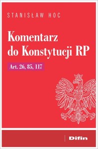 Komentarz do Konstytucji RP Art. 26, 85, 117