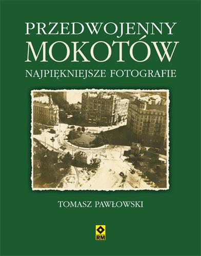PRZEDWOJENNY MOKOTÓW. NAJPIĘKNIEJSZE FOTOGRAFIE