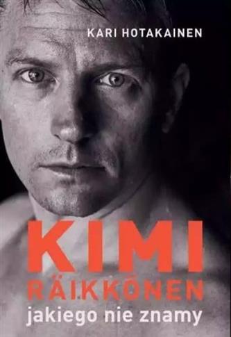 KIMI RAIKKONEN, JAKIEGO NIE ZNAMY