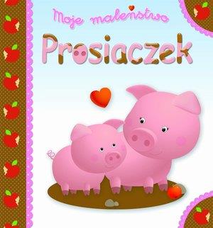 MOJE MALEŃSTWO PROSIACZEK