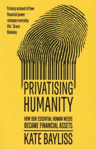 Privatising humanity. How our essential human needs became financial assets