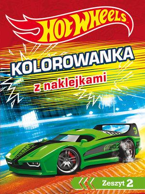 HOT WHEELS. KOLOROWANKA Z NAKLEJKAMI. ZESZYT 2