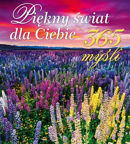 PIĘKNY ŚWIAT DLA CIEBIE. 365 MYŚLI