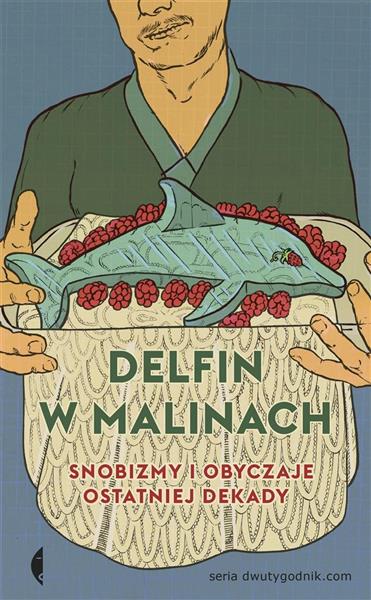 DELFIN W MALINACH SNOBIZMY I OBYCZAJE OSTATNIEJ