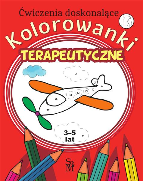 KOLOROWANKI TERAPEUTYCZNE. ĆWICZENIA DOSKONALĄCE 3