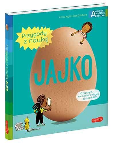 JAJKO. PRZYGODY Z NAUKĄ. AKADEMIA MĄDREGO DZIECKA.