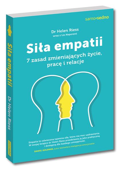 SIŁA EMPATII. 7 ZASAD ZMIENIAJĄCYCH ŻYCIE, PRACĘ