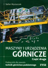MASZYNY I URZĄDZENIA GÓRNICZE. PODRĘCZNIK DLA ZAWO