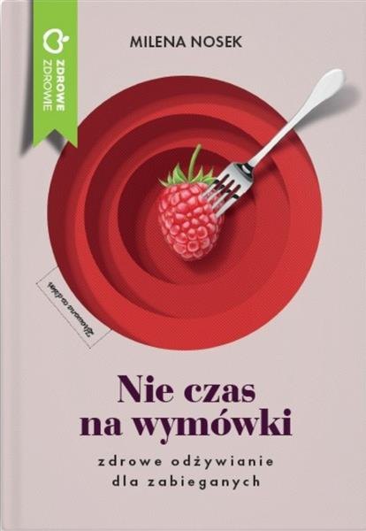 NIE CZAS NA WYMÓWKI. DIETA DLA ZABIEGANYCH