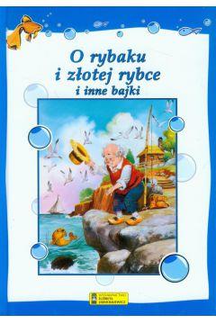 O RYBAKU I ZŁOTEJ RYBCE I INNE BAJKI