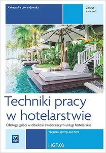 Techniki pracy w hotelarstwie. Kwalifikacja T. 12. Zeszyt ćwiczeń do nauki zawodu technik hotelarstwa. Część 2