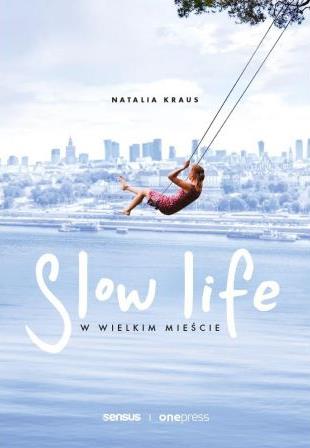 SLOW LIFE W WIELKIM MIEŚCIE