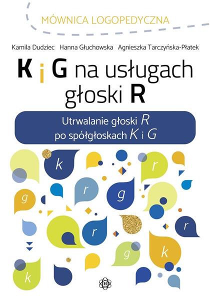 K I G NA USŁUGACH GŁOSKI R. UTRWALENIE GŁOSKI R PO