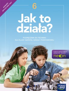Technika  Jak to działa? podręcznik dla klasy 6 szkoły podstawowej EDYCJA 2025-2027