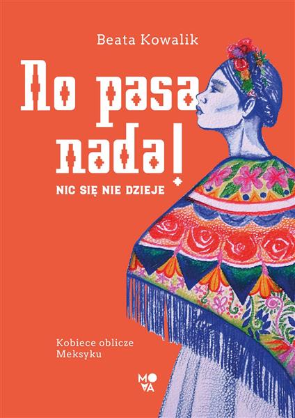 NO PASA NADA! NIC SIĘ NIE DZIEJE. KOBIECE OBLICZE