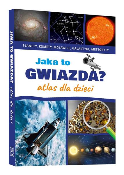 JAKA TO GWIAZDA? ATLAS DLA DZIECI