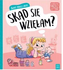 Świat małej Julki. Skąd się wzięłam? Wychowanie..