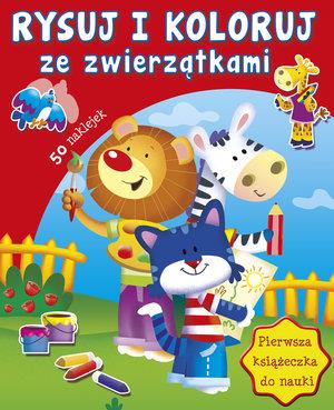 RYSUJ I KOLORUJ ZE ZWIERZĄTKAMI. PIERWSZA KSIĄŻECZ