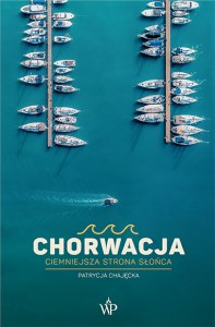 Chorwacja. Ciemniejsza strona słońca