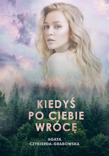 KIEDYŚ PO CIEBIE WRÓCĘ