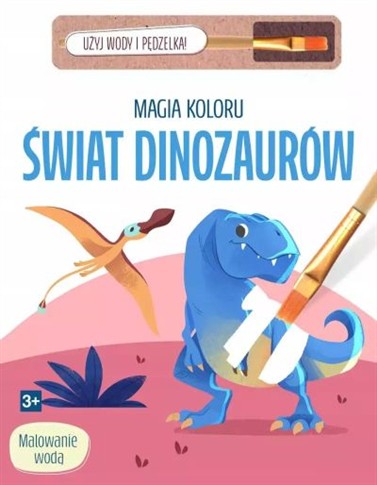 MAGIA KOLORU .ŚWIAT DINOZAURÓW