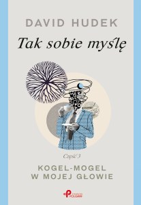 Tak sobie myślę 3. Kogel-mogel w mojej głowie