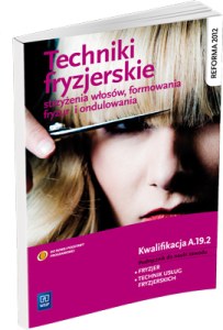 Techniki fryzjerskie strzyżenia włosów, formowania fryzur i ondulowania. Podręcznik do nauki zawodu technik usług fryzjerskich Szkoły ponadgimnazjalne