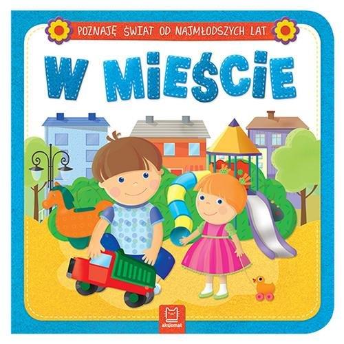 POZNAJĘ ŚWIAT OD NAJMŁODSZYCH LAT. W MIEŚCIE