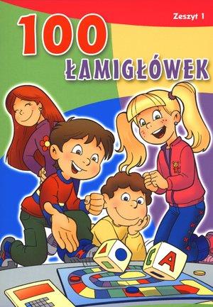 100 ŁAMIGŁÓWEK. ZESZYT 1