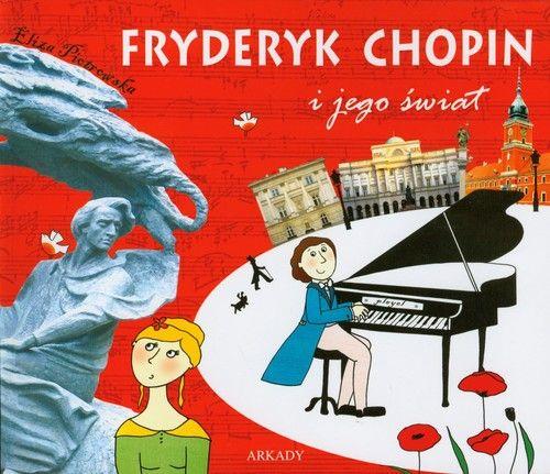 FRYDERYK CHOPIN I JEGO ŚWIAT
