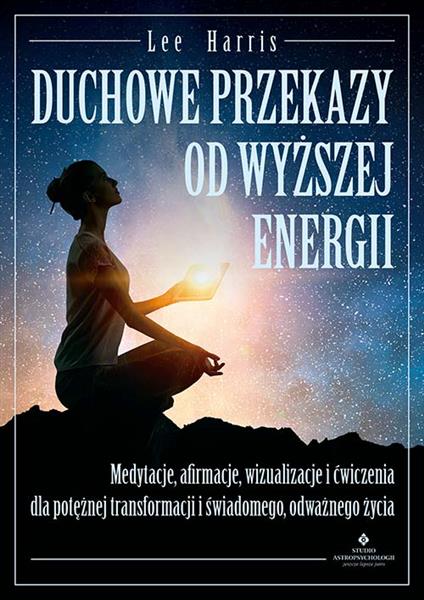 DUCHOWE PRZEKAZY OD WYŻSZEJ ENERGII. MEDYTACJE