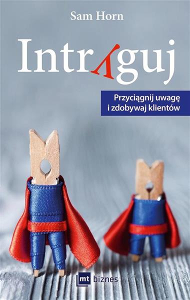 INTRYGUJ. PRZYCIĄGNIJ UWAGĘ I ZDOBYWAJ