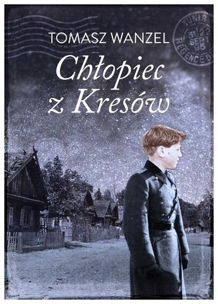 CHŁOPIEC Z KRESÓW. HISTORIA PRAWDZIWA