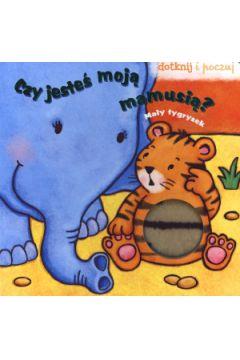 CZY JESTEŚ MOJĄ MAMUSIĄ-MAŁY TYGRYSEK