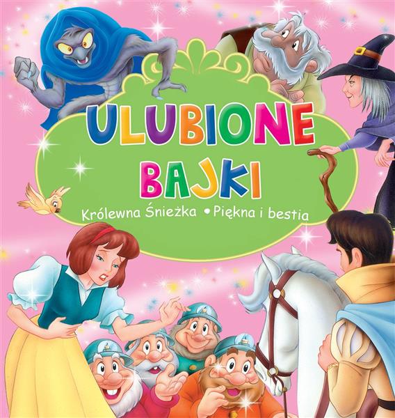 ULUBIONE BAJKI: KRÓLEWNA ŚNIEŻKA I PIĘKNA I BESTIA