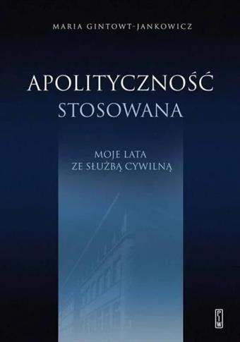 Apolityczność stosowana. Moje lata ze służbą