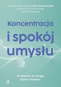 Koncentracja i spokój umysłu.Jak wykorzystać protokół Safe and Sound (SSP), aby przywrócić równowagę układu nerwowego