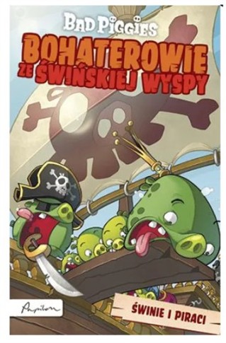 BAD PIGGIES. BOHATEROWIE ZE ŚWIŃSKIEJ WYSPY.