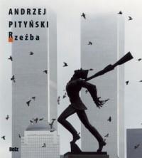 Rzeźba. Andrzej Pityński