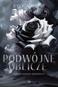 Podwójne oblicze. Sekrety rodziny Mangano. Tom 1