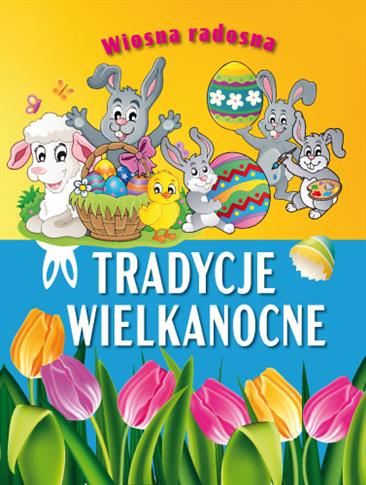 WIOSNA RADOSNA. TRADYCJE WIELKANOCNE