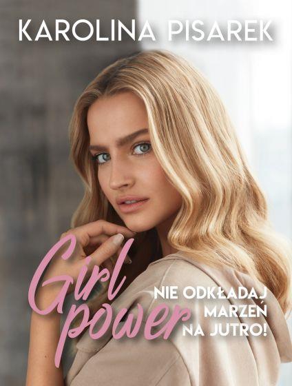 GIRL POWER. NIE ODKŁADAJ MARZEŃ NA JUTRO!
