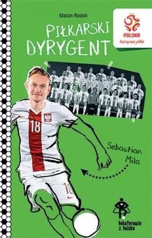 PZPN. Bohaterowie z boiska. Sebastian Mila. Piłkar