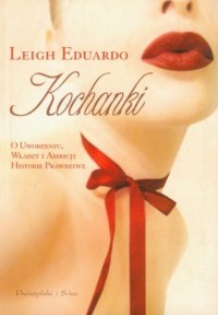 KOCHANKI. O UWODZENIU, WŁADZY I AMBICJI HISTORIE P