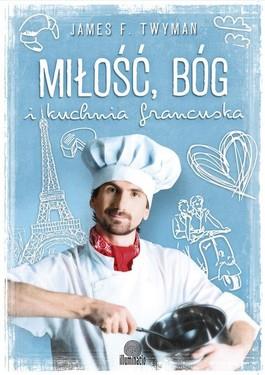 MIŁOŚĆ, BÓG I KUCHNIA FRANCUSKA