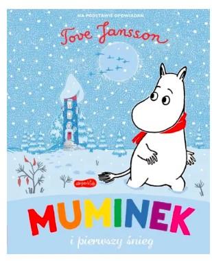 OPOWIEŚCI Z DOLINY MUMINKÓW. MUMINEK I PIERWSZY ŚN