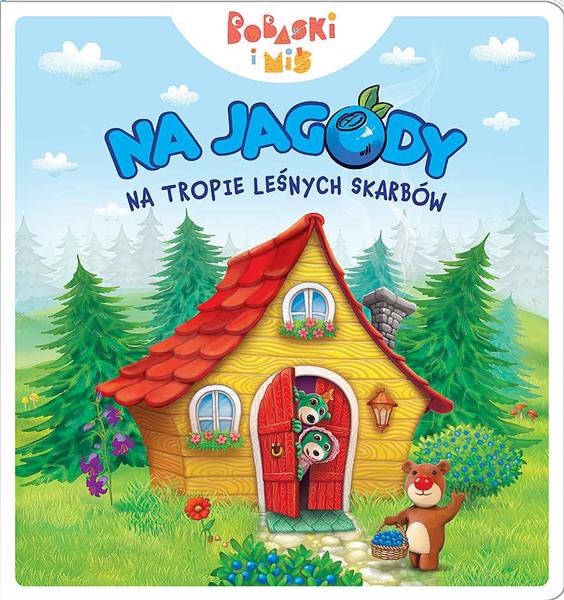 NA JAGODY. NA TROPIE LEŚNYCH SKARBÓW. BOBASKI I MI
