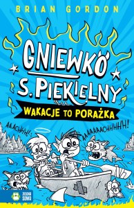 Wakacje to porażka. Gniewko S. Piekielny
