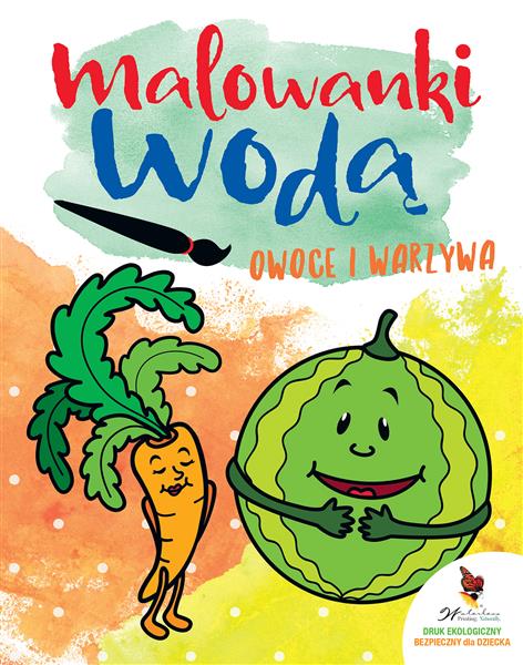 OWOCE I WARZYWA. MALOWANKI WODĄ