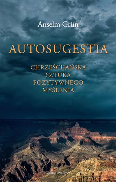 Autosugestia. Chrześcijańska sztuka pozytywnego my